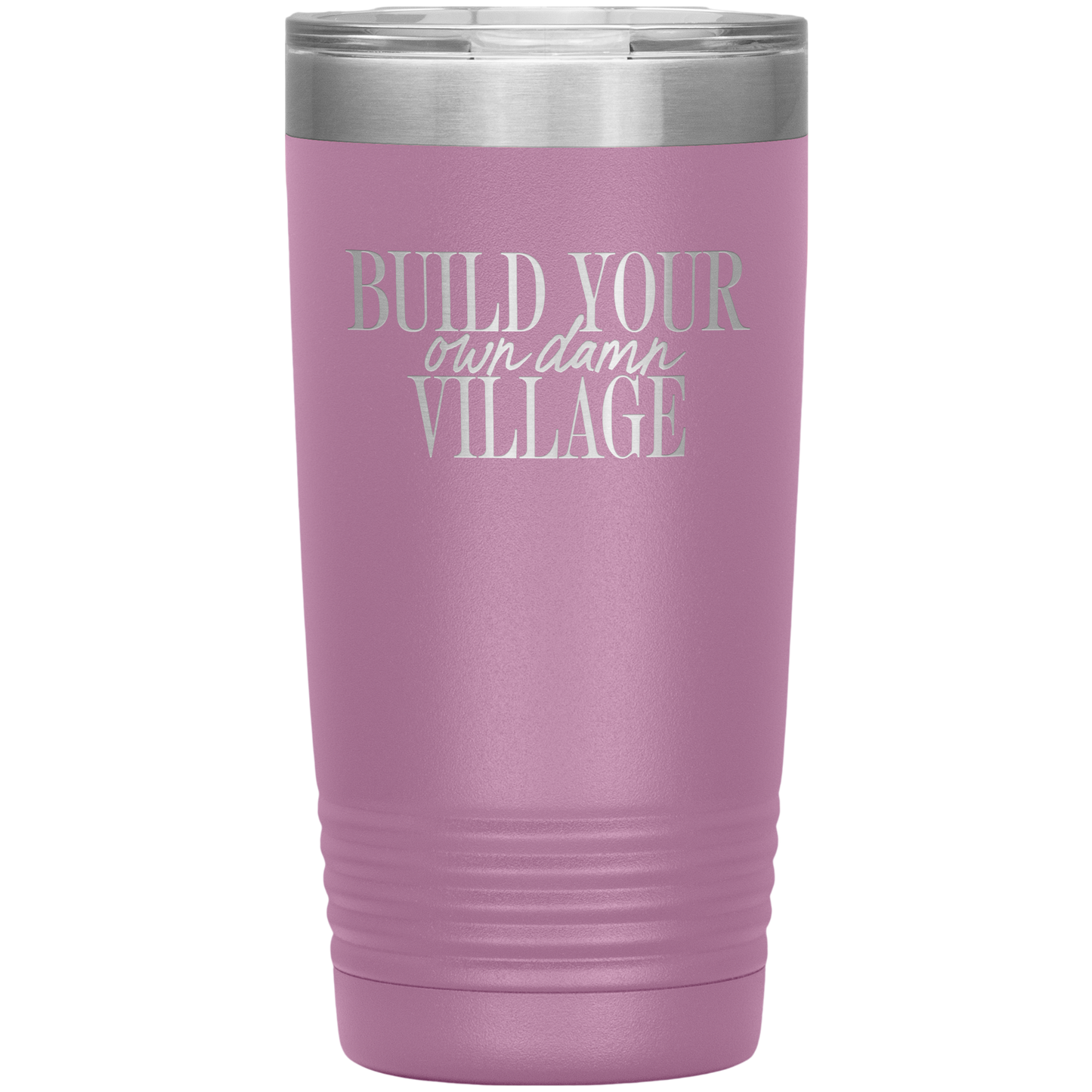 Build Your Own Damn Village 20oz Coffee Tumbler