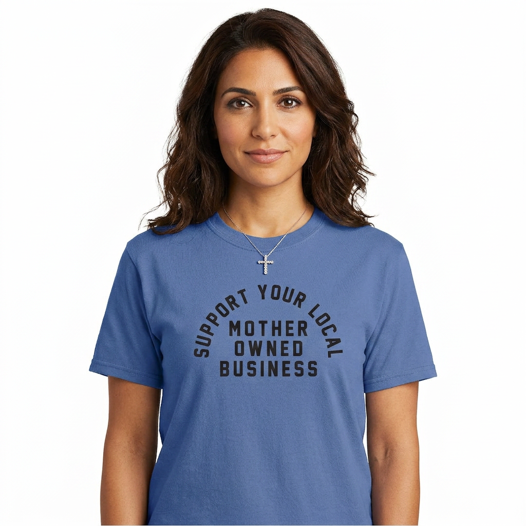 Support Your Local Mother Owned Business Heavyweight Tee