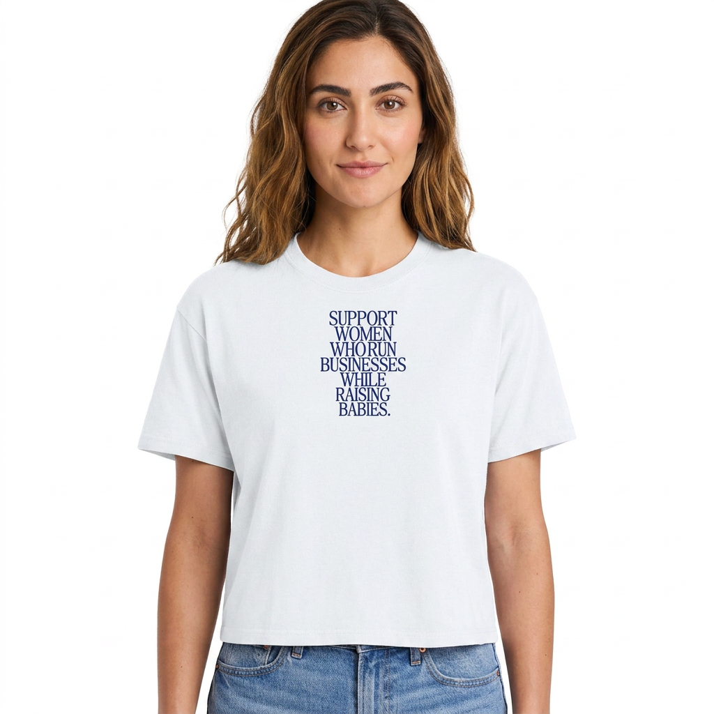 Support Women Who Run Businesses While Raising Babies The Everyday Boxy Tee